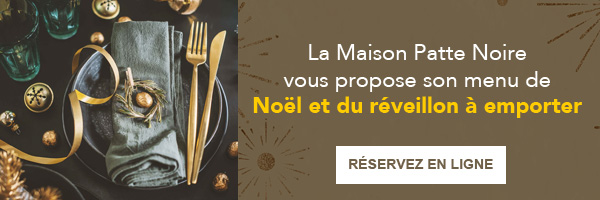 La Maison Patte Noire vous propose son menu de Noël et du réveillon à emporter